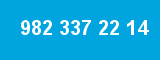 982 337 22 14